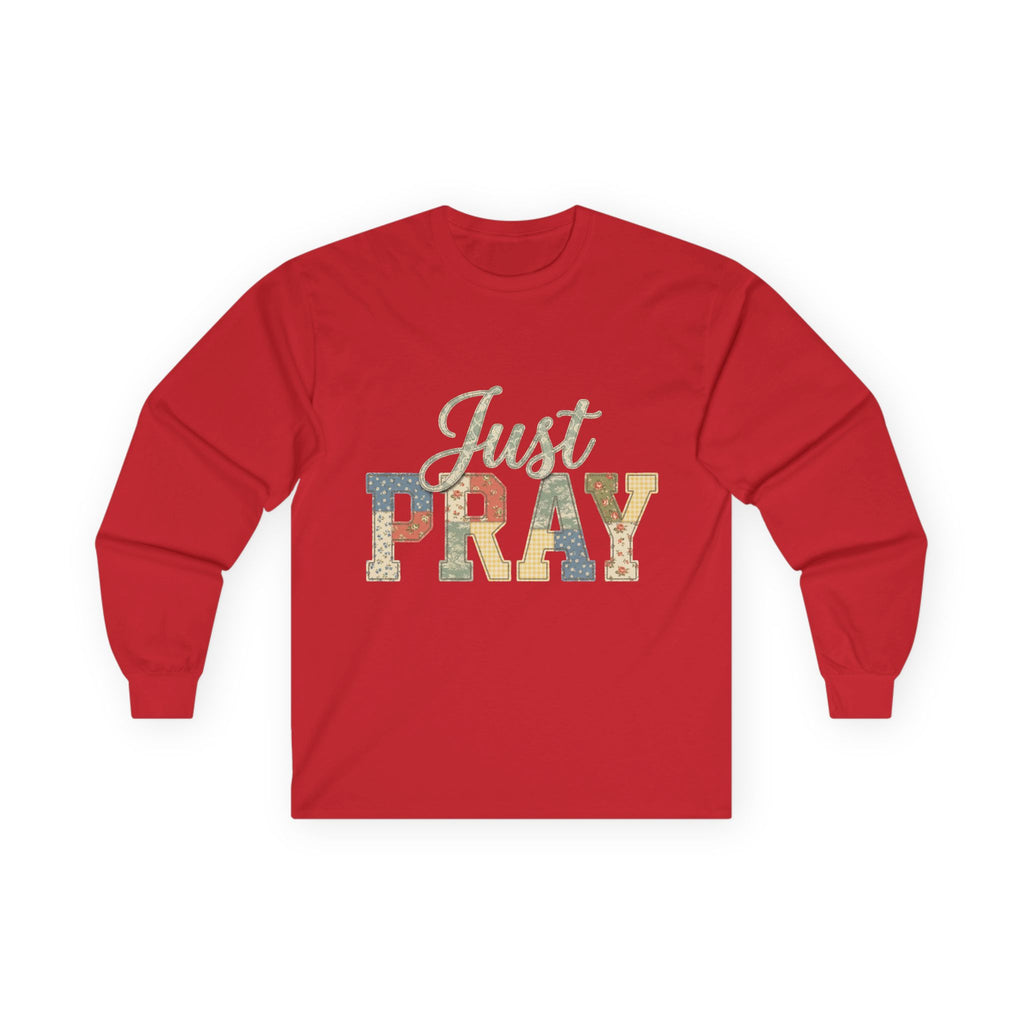 Just Pray Long Sleeve Tee — Faith-Inspired Graphic Shirt