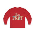 Just Pray Long Sleeve Tee — Faith-Inspired Graphic Shirt